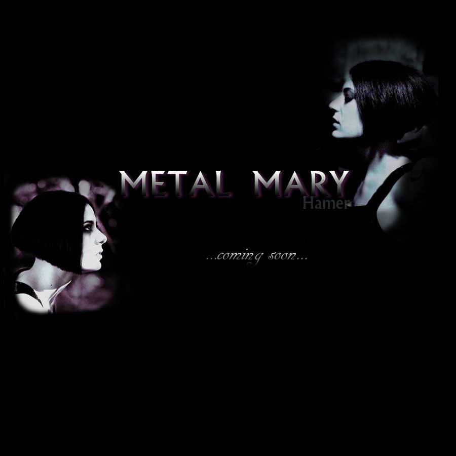 Metal Mary Hamer - coming soon
